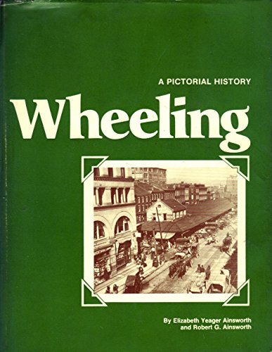 Beispielbild fr Wheeling, a pictorial history zum Verkauf von ThriftBooks-Dallas