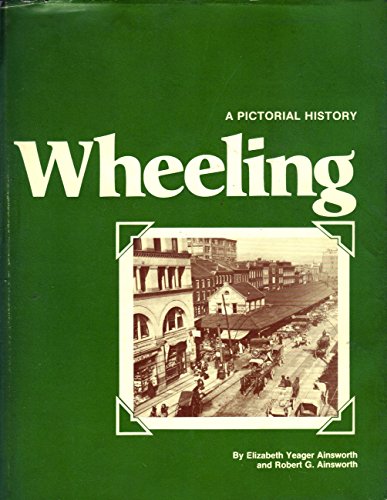 Stock image for Wheeling a Pictorial History for sale by janet smith