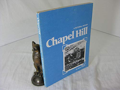 Beispielbild fr Chapel Hill: A Pictorial History zum Verkauf von Red's Corner LLC