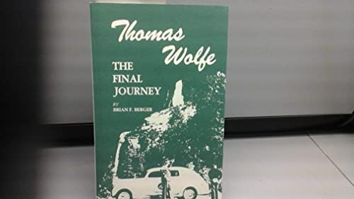 Stock image for Thomas Wolfe: The Final Journey for sale by Sumter Books (Manly, Inc.)