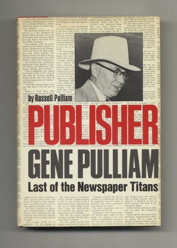 Stock image for Publisher: Gene Pulliam, Last of the Newspaper Titans for sale by Presidential Book Shop or James Carroll