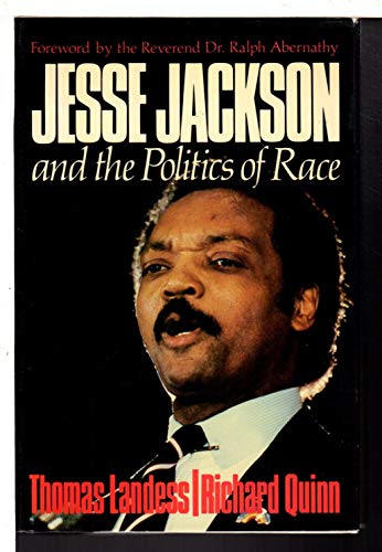 Imagen de archivo de Jesse Jackson and the Politics of Race a la venta por Better World Books