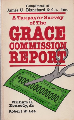 Stock image for A Taxpayer Survey of the Grace Commission Report Kennedy, William R. and Lee, Robert W. for sale by Vintage Book Shoppe
