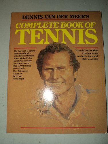 Beispielbild fr Dennis Van Der Meer's Complete Book of Tennis zum Verkauf von Ergodebooks