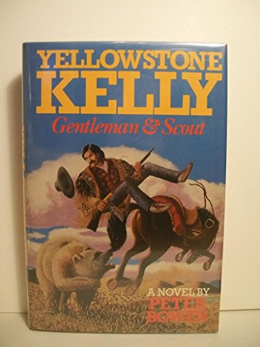 Yellowstone Kelly: Gentleman and Scout (Frontier Library (Ottawa, Ill.).) (9780915463404) by Bowen, Peter
