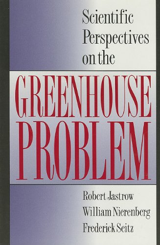 Scientific Perspectives on the Greenhouse Problem (9780915463589) by Jastrow, Robert; Nierenberg, William; Seitz, Frederick