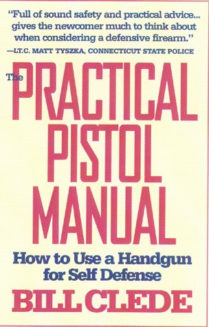 Imagen de archivo de The Practical Pistol Manual: How to Use a Handgun for Self-Defense a la venta por HPB Inc.