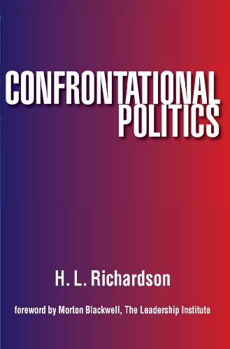 Confrontational Politics; How to Practice the Politics of Principle - Richardson, H.L.