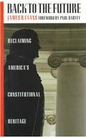 Back to the Future: Reclaiming America's Constitutional Heritage (9780915463787) by Evans, James R.