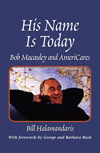 Imagen de archivo de His Name Is Today: Bob Macauley and AmeriCares a la venta por Wonder Book