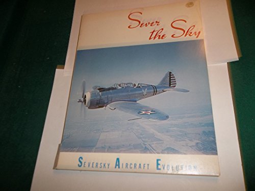 Sever the Sky: Evolution of Seversky Aircraft (9780915464012) by Maloney, Edward