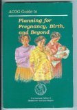 Imagen de archivo de ACOG Guide to Planning for Pregnancy, Birth, and Beyond a la venta por gearbooks
