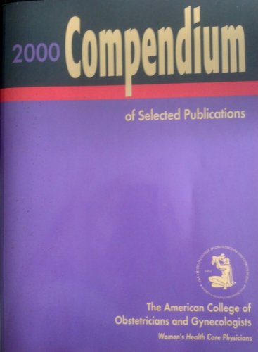 Beispielbild fr 2000 Compendium of Selected Publications - The American College of Obstetricians and Gynecologists zum Verkauf von Anderson Book