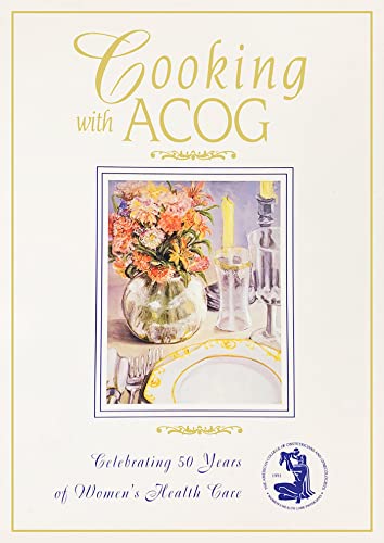 Beispielbild fr Cooking with ACOG : A Collection of Favorite Recipes from Fellows, Friends and Families zum Verkauf von Better World Books