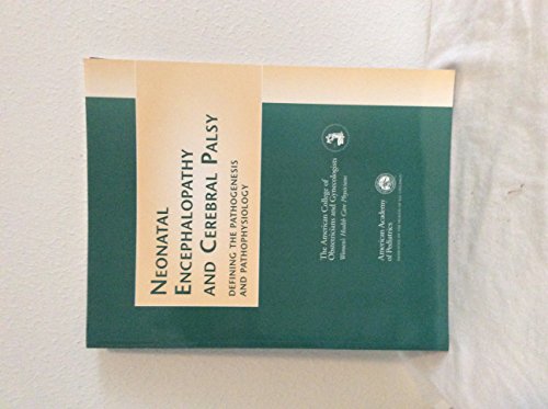 Beispielbild fr Neonatal Encephalopathy and Cerebral Palsy: Defining the Pathogenesis & Pathophysiology : A Report zum Verkauf von Wonder Book