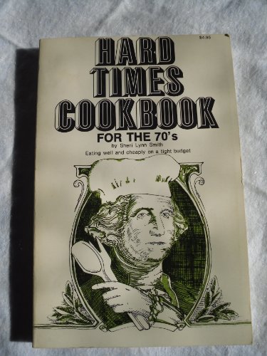 Hard Times Cookbook for the 70's - Smith , Sheri Lynn