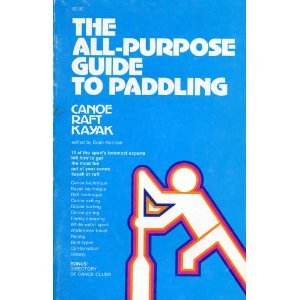 Stock image for The All-Purpose Guide to Paddling - Canoe, Raft, Kayak for sale by RareNonFiction, IOBA
