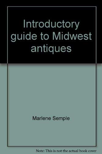 Stock image for Introductory guide to Midwest antiques for sale by Ezekial Books, LLC