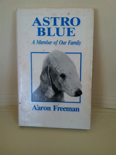 Beispielbild fr Astro Blue: A Member of Our Family zum Verkauf von Royal Oak Bookshop