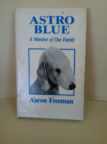 Stock image for Astro Blue: A Member of Our Family for sale by Royal Oak Bookshop