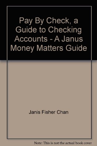 Imagen de archivo de Pay By Check, a Guide to Checking Accounts - A Janus Money Matters Guide a la venta por Better World Books