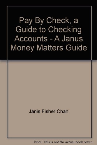 Stock image for Pay By Check, a Guide to Checking Accounts - A Janus Money Matters Guide for sale by Better World Books