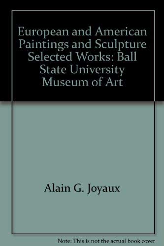 Beispielbild fr European and American Paintings and Sculpture, Selected Works: Ball State University Museum of Art zum Verkauf von HPB-Diamond