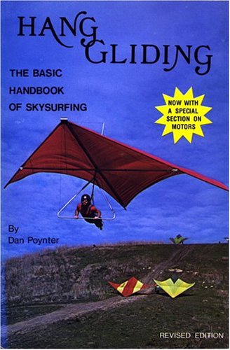 Hang Gliding: The Basic Handbook of Ultralight Flying, (9780915516070) by Poynter, Dan