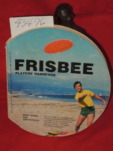 Frisbee Players Handbook (9780915516193) by Danna, Mark