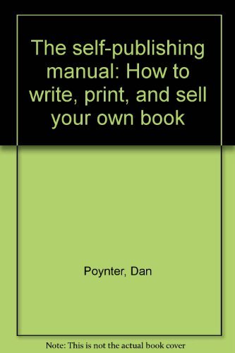 9780915516223: The self-publishing manual: How to write, print, and sell your own book