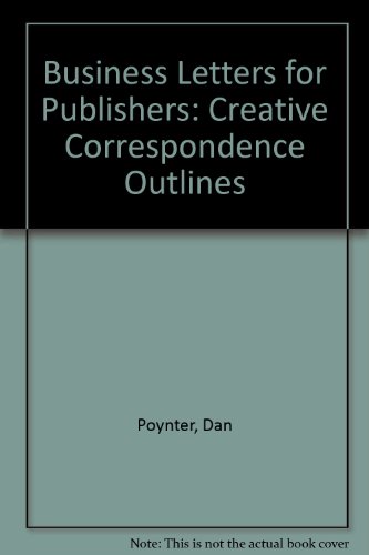 Business Letters for Publishers: Creative Correspondence Outlines (9780915516285) by Poynter, Dan