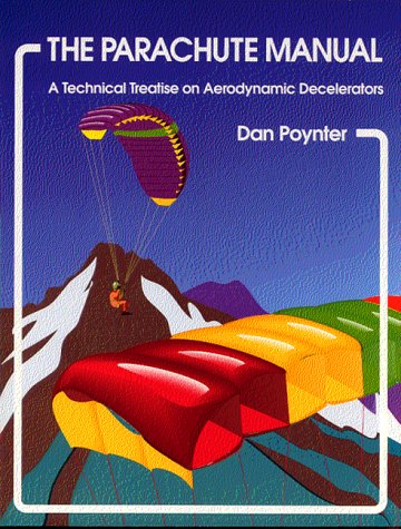 The Parachute Manual: A Technical Treatise on Aerodynamic Decelerators (Vol. 2) (9780915516803) by Poynter, Dan