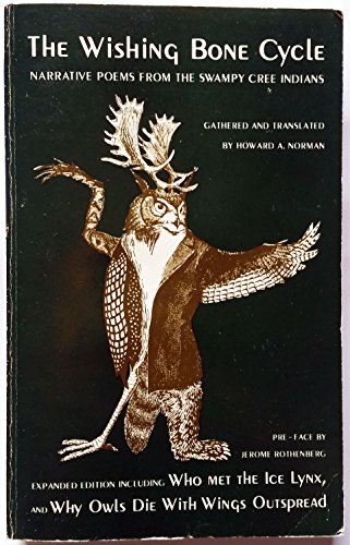 Wishing Bone Cycle: Narrative Poems of the Swampy Cree Indians (9780915520442) by Norman, Howard