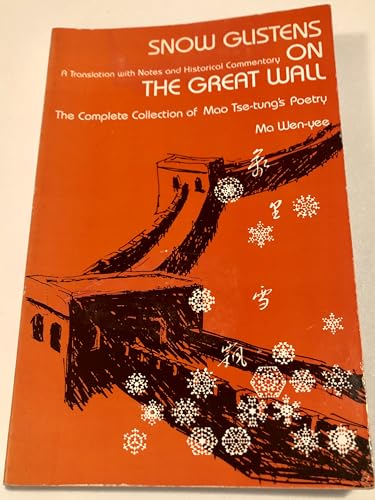 9780915520794: Snow Glistens on the Great Wall: A New Translation of the Complete Collection of Mao Tse-Tung's Poetry With Notes and Historical Commentary