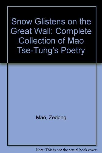 9780915520794: Snow Glistens on the Great Wall: Complete Collection of Mao Tse-Tung's Poetry