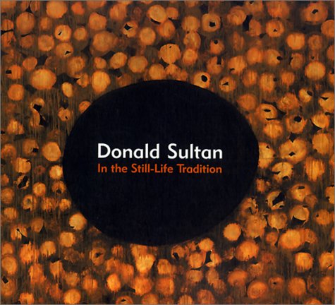 Stock image for Donald Sultan: In the Still-Life Tradition for sale by Burke's Book Store