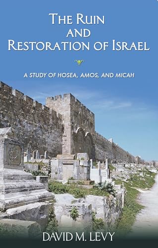 Imagen de archivo de The Ruin and Restoration of Israel: A Study of Hosea, Amos, and Micah a la venta por HPB-Diamond