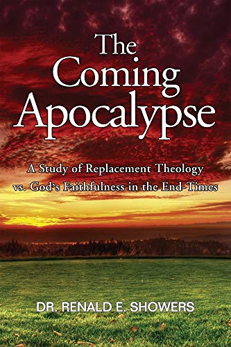 Stock image for The Coming Apocalypse: A Study of Replacement Theology vs. God's Faithfulness in the End-Times for sale by SecondSale