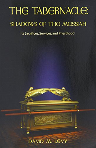 Beispielbild fr The Tabernacle : Shadows of the Messiah (Its Sacrifices, Services, and Priesthood) zum Verkauf von SecondSale