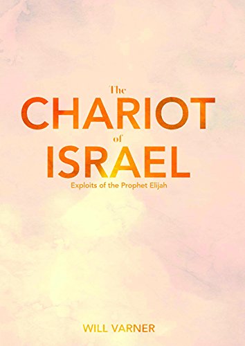 9780915540334: The Chariot of Israel: Exploits of the Prophet of Elijah