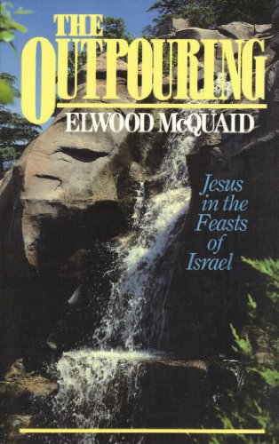 Imagen de archivo de The Outpouring: Jesus in the Feasts of Israel a la venta por Jenson Books Inc