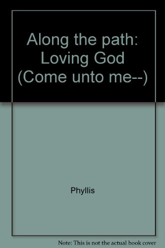 Along the path: Loving God (Come unto me--) (9780915541652) by [???]