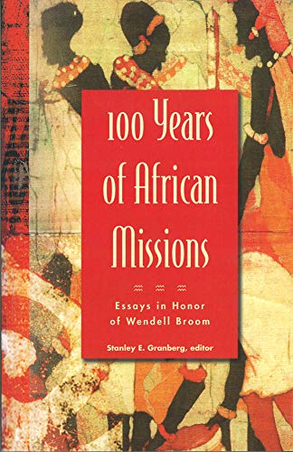 Stock image for 100 Years of African Missions - Essays in Honor of Wendell Broom for sale by HPB-Movies