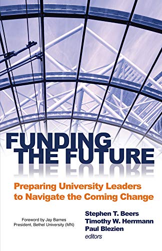 Imagen de archivo de Funding the Future: Preparing University Leaders to Navigate the Coming Change a la venta por Once Upon A Time Books