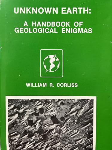 9780915554065: Unknown Earth: A Handbook of Geological Enigmas