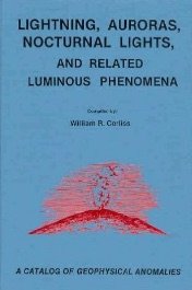 Beispielbild fr Lightning, Auroras, Nocturnal Lights, and Related Luminous Phenomena: A Catalog of Geophysical Anomalies zum Verkauf von GoldBooks