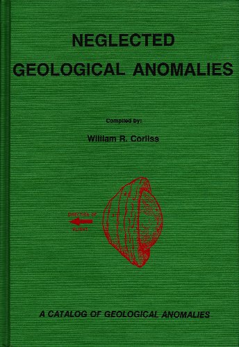 9780915554249: Neglected Geological Anomalies: A Catalog of Geological Anomalies