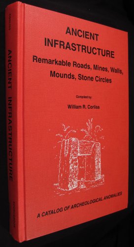 Stock image for Ancient Infrastructure: Remarkable Roads, Mines, Walls, Mounds, Stone Circles for sale by Edmonton Book Store