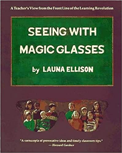 Beispielbild fr Seeing With Magic Glasses: A Teacher's View from the Front Line of the Learning Revolution zum Verkauf von BooksRun