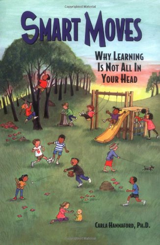 Stock image for Smart Moves: Why Learning Is Not All in Your Head for sale by Zoom Books Company